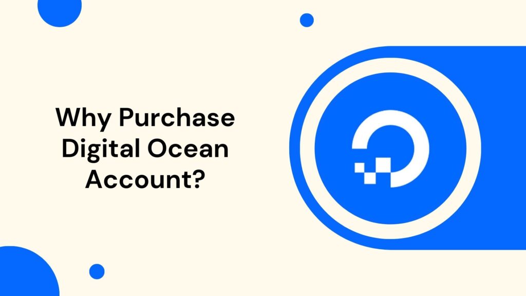 Why Purchase a Digital Ocean Account?