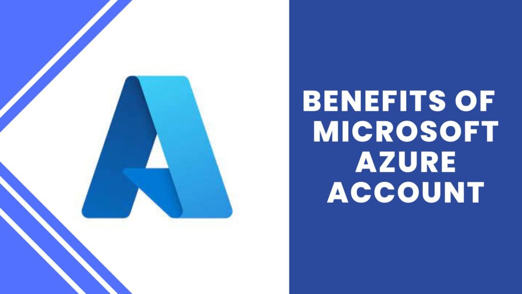 Benefits of  a Microsoft Azure Account