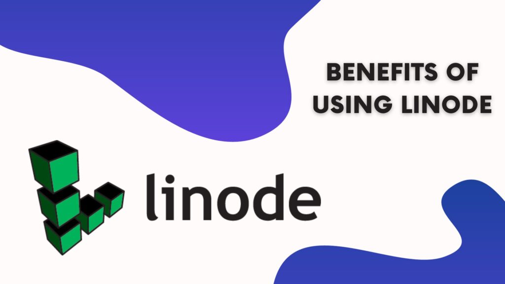 Benefits of Using Linode